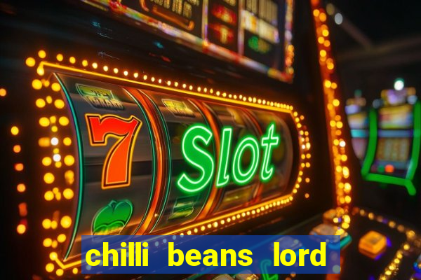 chilli beans lord of the rings